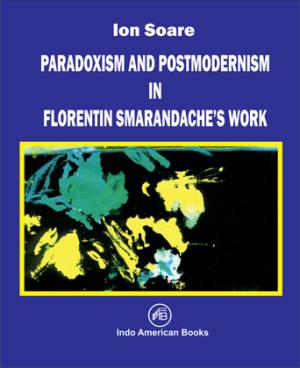 Paradoxism and Postmodernism in Florentin Smarandache`s Work