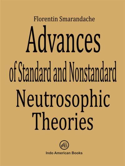  Advances of Standard and Nonstandard Neutrosophic Theories 