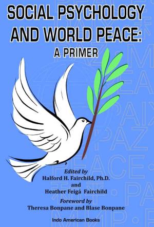 Social Psychology and World Peace:  A Primer