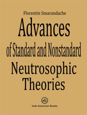  Advances of Standard and Nonstandard Neutrosophic Theories 