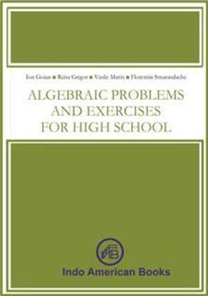 ALGEBRAIC PROBLEMS AND EXERCISES FOR HIGH SCHOOL