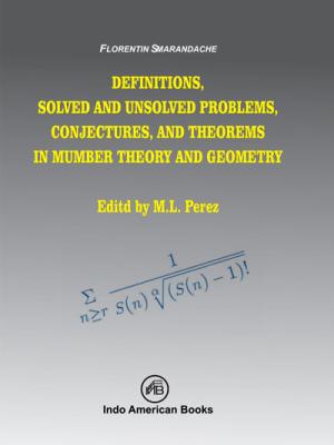 DEFINITIONS, SOLVED AND U SOLVED PROBLEMS, CONJECTURES, AND THEOREMS IN NUMBER THEORY AND GEOMETRY