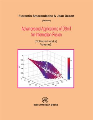 Advances and Applications of DSmT for Information Fusion : Collected Works