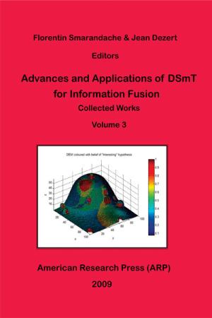 Advances and Applications of DSmT for Information Fusion : Collected Works