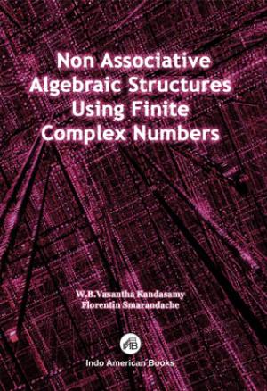 Non Associative Algebraic Structures Using finite Complex Numbers