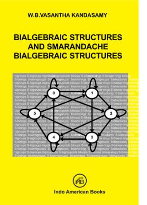 BIALGEBRAIC STRUCTURES AND SMARANDACHE BIALGEBRAIC STRUCTURES
